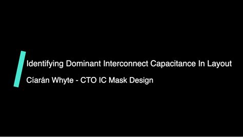 Identifying Dominant Interconnect Capacitance In Layout Ic Mask Design