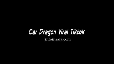 Car Dragon Tiktok Viral Ternyata Begini Maksudnya InfoinSaja