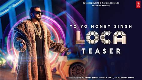 Loca Song Teaser Yo Yo Honey Singh Bhushan Kumar Video Releasing 3rd March 2020 Youtube