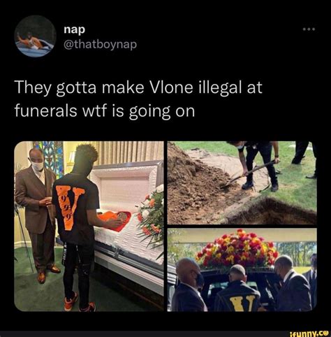 Nap Ss Thatboynap They Gotta Make Vlone Illegal At Funerals Wtf Is