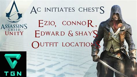 Assassin S Creed Unity Ezio Connor Edward Shay S Outfit Locations