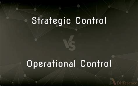 Strategic Control Vs Operational Control — Whats The Difference