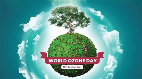 World Ozone Day 2022 Theme History Significance And Montreal Protocol