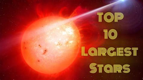 Top 10 Largest Stars In The Universe Size Comparison Of Stars