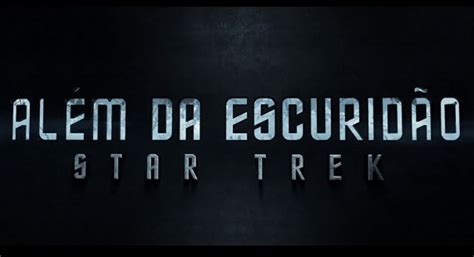 Star Trek Al M Da Escurid O Ganha Primeiro Trailer