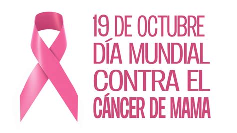 DE OCTUBRE DÍA MUNDIAL DE LA LUCHA CONTRA EL CÁNCER DE MAMA Itapúa Noticias