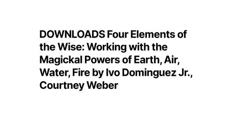 Downloads Four Elements Of The Wise Working With The Magickal Powers