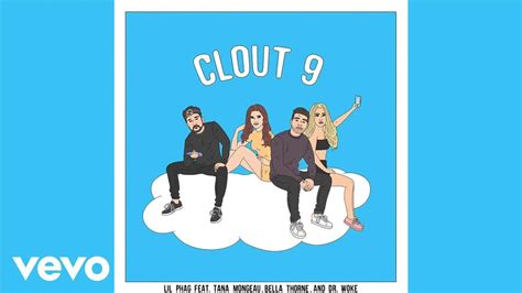 Lil Phag Clout 9 Official Audio Ft Bella Thorne Tana Mongeau And Dr