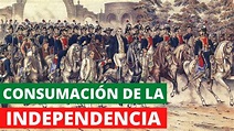 La consumación de la Independencia de México: acontecimientos y ...