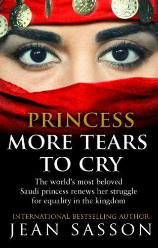 Princess More Tears To Cry Uk Jean Sasson Books Princess Saudi Princess