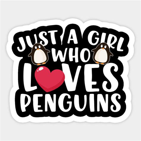 Just A Girl Who Loves Penguins Penguin Sticker Teepublic