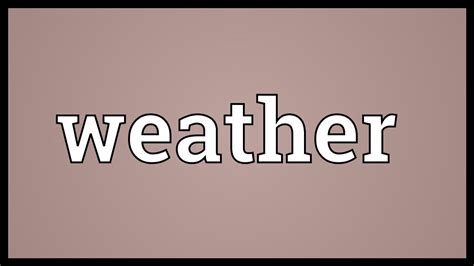 Weather Meaning - YouTube