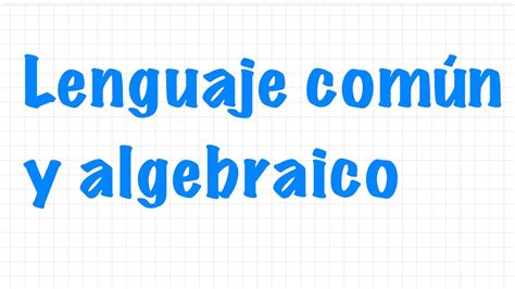De lenguaje común a lenguaje algebraico Número algebraico Ejercicios