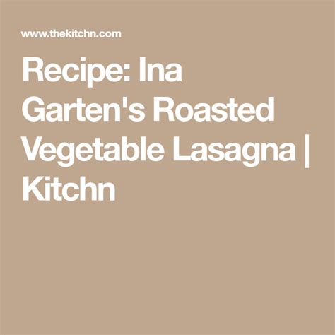 Recipe courtesy of ina garten. Ina Garten's Roasted Vegetable Lasagna | Recipe | Roasted vegetables, Roasted vegetable lasagna ...