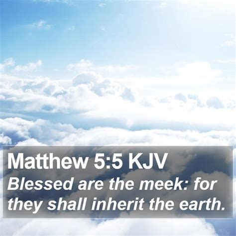 Matthew 55 Kjv Blessed Are The Meek For They Shall Inherit The