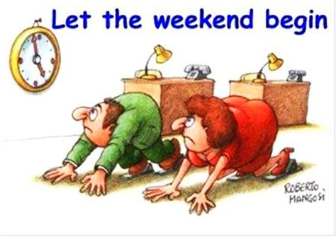 Its The Weekend Yet Again Funny Weekend Quotes Let The Weekend Begin Its Friday Quotes