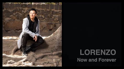 Lorenzo - Now and Forever | Now and forever, Forever ...
