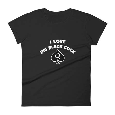 I Love Big Black Cock Shirt Bbc Tshirt Queen Of Spades Etsy