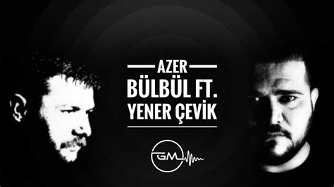 Azer Bülbül Ft Yener Çevik Üzülmedim Ki Mİx Prod By G Musİc Youtube