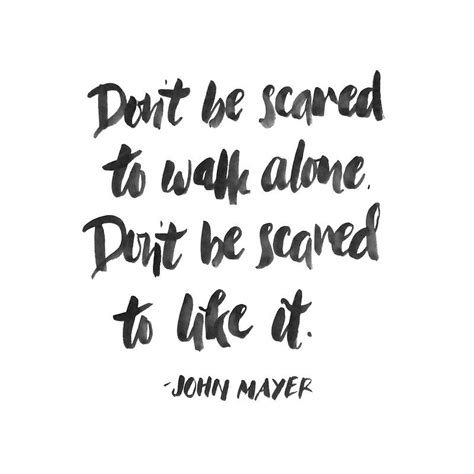 Don T Be Scared By Pietowel Words Quotes John Mayer Quotes