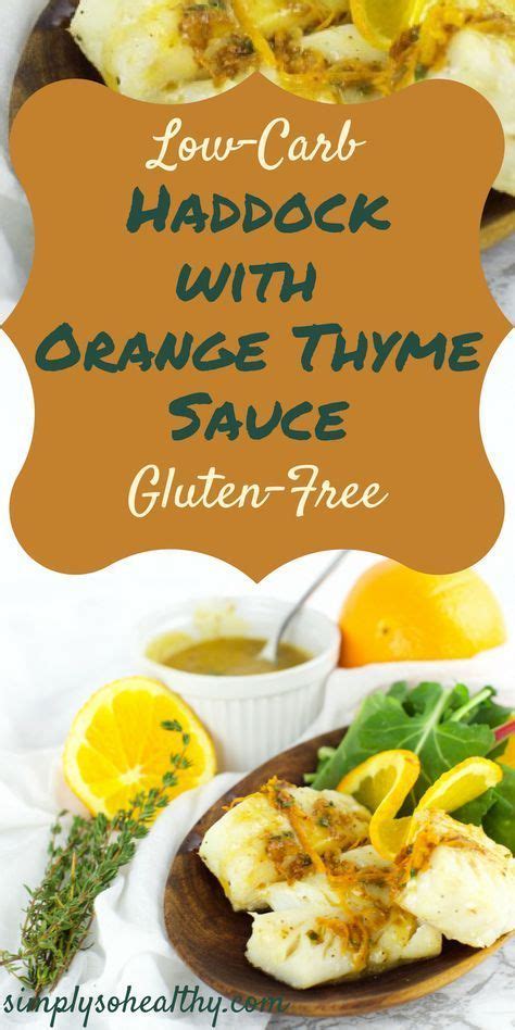 Are you looking for delicious keto dinner ideas? Low-Carb Haddock with Orange Thyme Sauce Recipe - Simply So Healthy | Recipe | White sauce ...