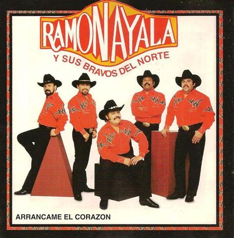 Arráncame El Corazón By Ramón Ayala Y Sus Bravos Del Norte Album Reviews Ratings Credits
