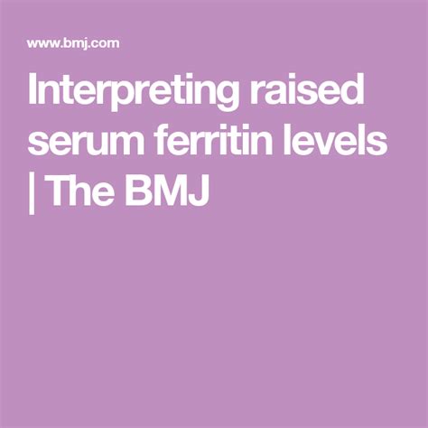 Interpreting Raised Serum Ferritin Levels The Bmj Low Ferritin