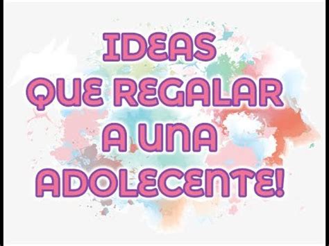 Hoy te revelo que regalar a dice así: IDEAS PARA REGALAR A UNA ADOLESCENTE | IDEAS TO GIVE TO A ...
