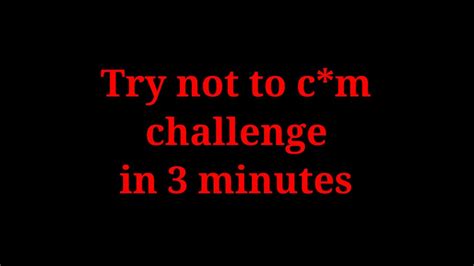 Try Not To Cm Challenge In 3 Minutes Try Not To Cum Challenge