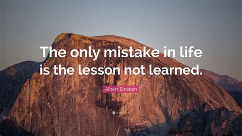 Albert Einstein Quote The Only Mistake In Life Is The