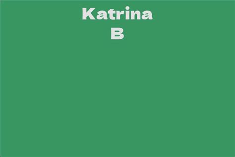 Katrina B Facts Bio Career Net Worth Aidwiki