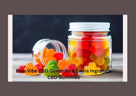 blue vibe cbd gummies laura ingraham cbd gummies [updated warning 2023] reviews website where