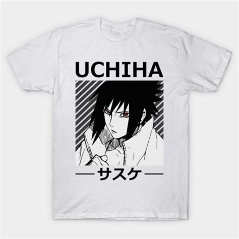 Uchiha Sasuke Uchiha T Shirt Teepublic