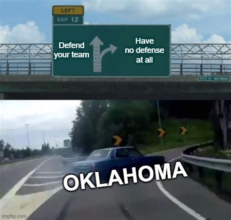 Oklahoma Has No Defense Imgflip