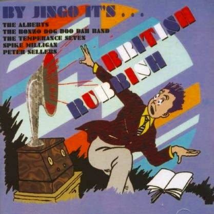 The best of the bonzo dog band is a cd collecting the best cuts from albums of the bonzo dog band. WEIRDTOWN: By Jingo It's British Rubbish