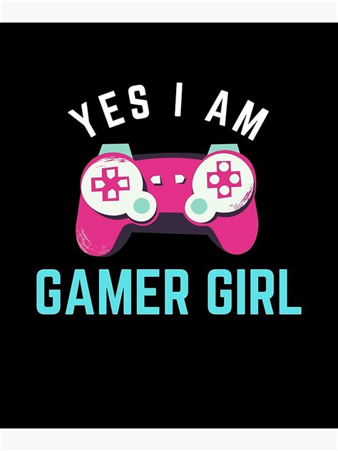 Yes I Am Gamer Girl Poster For Sale By Hustlermerch Redbubble