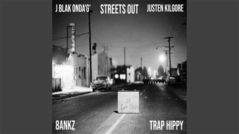 Streets Out Feat Justen Kilgore Traphippy And J Blak Ondag Youtube