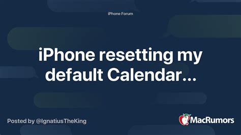 Iphone Resetting My Default Calendar Macrumors Forums