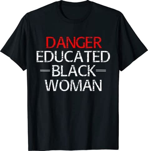 Danger Educated Black Woman T Shirt Tee Clothing