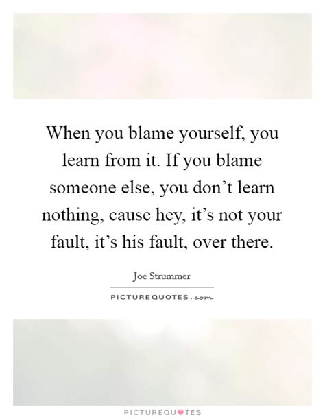 When You Blame Yourself You Learn From It If You Blame Someone