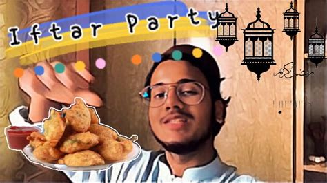 Iftar Party 🎊 Boht Fun Kara 😉 Youtube