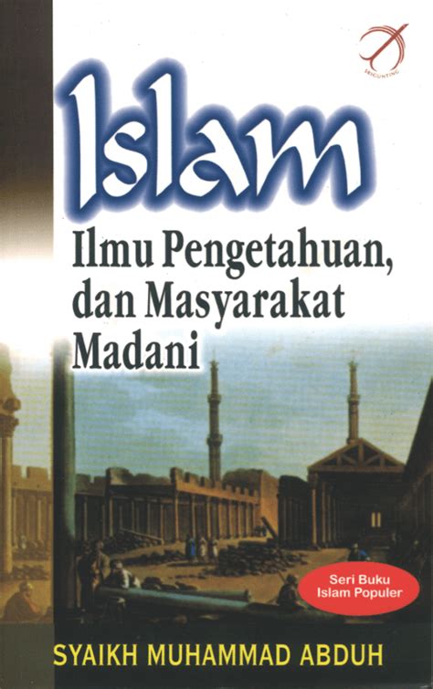 Islam Ilmu Pengetahuan Dan Masyarakat Madani Syaikh Muhammad Abduh