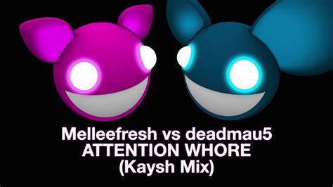 Melleefresh Vs Deadmau5 Attention Whore Kaysh Remix Youtube