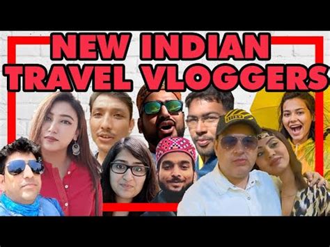 Top Indian Travel Vloggers New Upcoming Travellers Of India Travel
