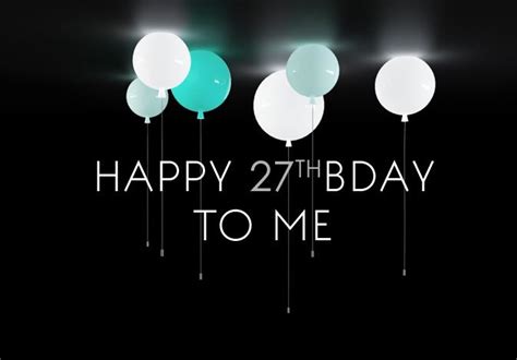 Happy 27th Birthday More Its My 27th Birthday Quotes 27 Birthday