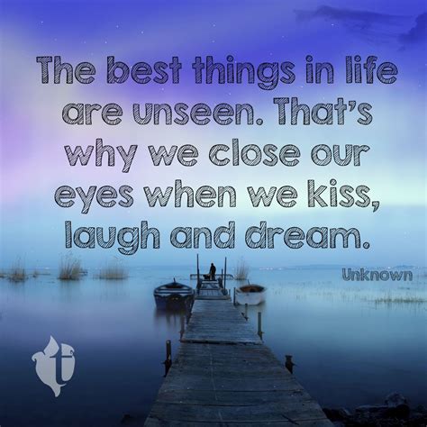 The Best Things In Life Are Unseen Inspirational Words