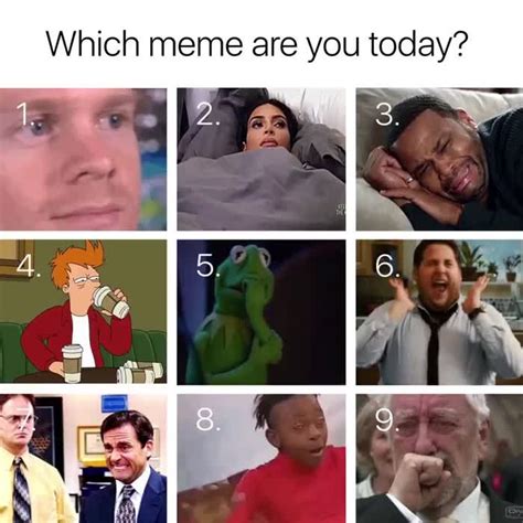 What Meme Are You Today Today Meme How Are You Feeling Feels Meme