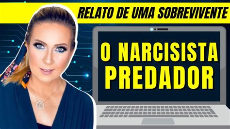 Relato De Uma Sobrevivente O Narcisista Predador Youtube