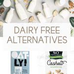 Going Dairy Free For Beginners A Guide To Dairy Alternatives