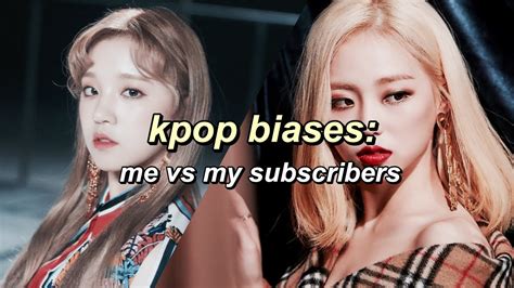 Kpop Biases Me Vs My Subscribers Youtube